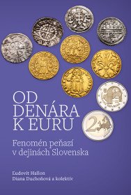 Od denára k euru. Fenomén peňazí v...