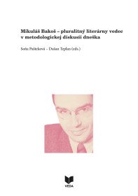 Mikuláš Bakoš - pluralitný literárny vedec