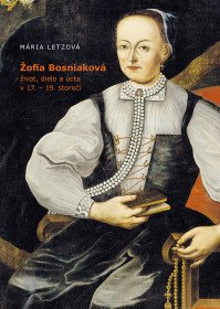 Žofia Bosniaková život, dielo a úcta