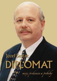 J. Šesták - DIPLOMAT moje poslania a príbehy