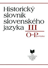 Historický slovník slovenského jazyka III. O - P