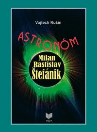 Astronóm Milan Rastislav Štefánik