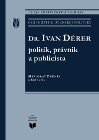 Dr. Ivan Dérer politik, právnik a publicista