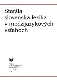 Staršia slovenská lexika v medzijazykových...