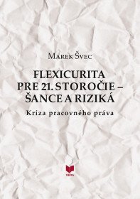 Flexicurita pre 21. storočie - šance a riziká