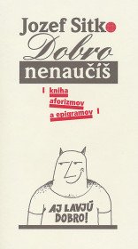 Dobro nenaučíš