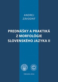 Prednášky a praktiká z morfológie slovenského...