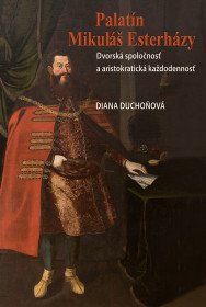 Palatín Mikuláš Esterházy. Dvorská spoločnosť...