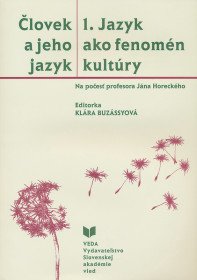 Človek a jeho jazyk 1. Jazyk ako fenomén