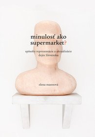 Minulosť ako supermarket? Spôsoby...