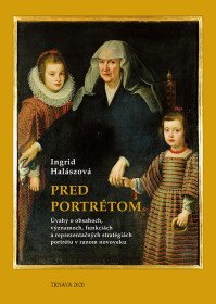 Pred portrétom. Úvahy o obsahoch, význam...