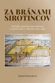 Za bránami sirotincov. Počiatky ústavnej...