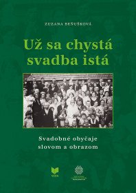 Už sa chystá svadba istá. Svadobné obyčaje...