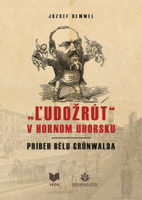 ĽUDOŽRÚT v Hornom Uhorsku...